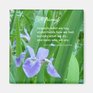 A friend respects what we say...Friendship quote Magnet