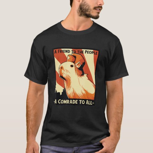 A Friend to the Peoples a Comrades to All Soviet C T_Shirt