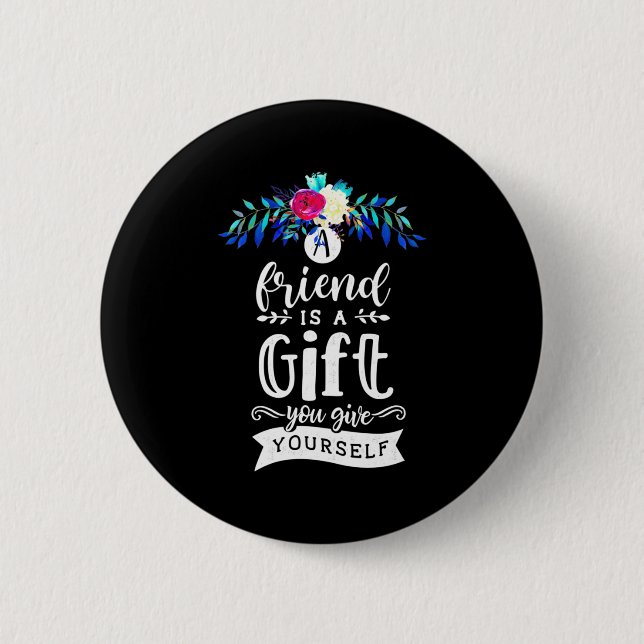 A Friends Is A Gift Button (Front)