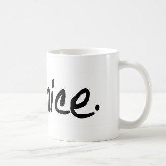 A full selection of "be nice." products. coffee mug