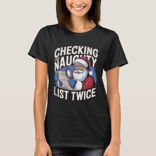 A Fun Xmas Santa Checking The Naughty List Twice D T-Shirt (Front)