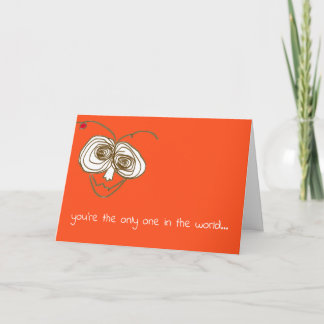 A funny card that says you're special & I'm cool