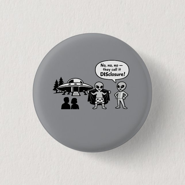 A funny take on The Disclosure movement Button (Front)