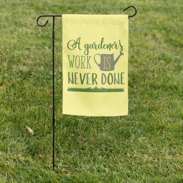 A Gardener's Work is Never Done  Garden Flag (In SItu)
