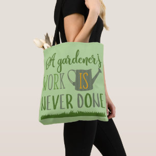 A Gardener's Work is Never Done Tote Bag