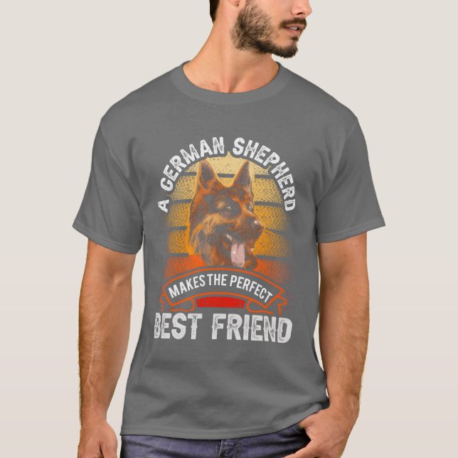 A German Shepherd Makeshe Perfect Best Friend frie T-Shirt (Front)