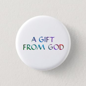 A Gift Button by agiftfromgod at Zazzle