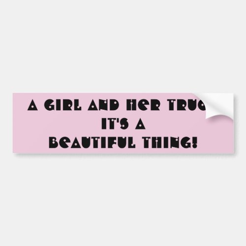 A Girl and Her Truck A Beautiful Thing Bumper Sticker