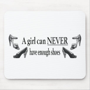 a girl can never have enough shoes mouse pad