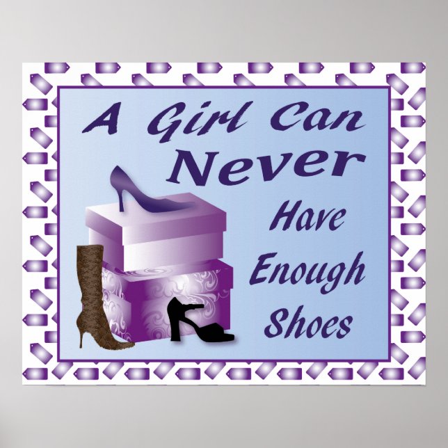 A Girl Can Never Have Enough Shoes Poster (Front)