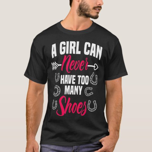 A Girl Can Never Have Too Many Shoes Farrier T_Shirt