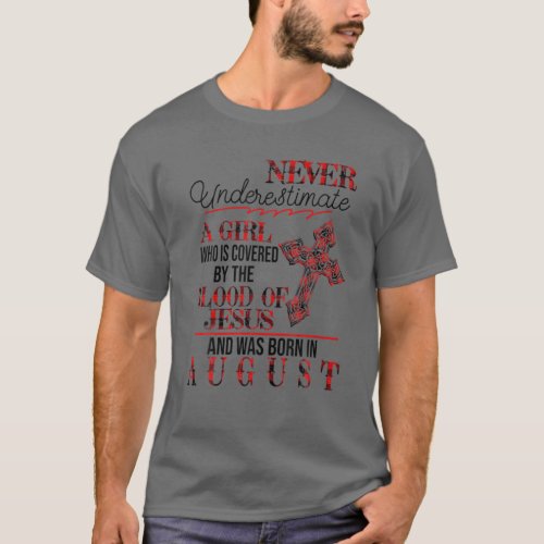 A Girl Covered By The Blood Of Jesus Born In Augus T_Shirt