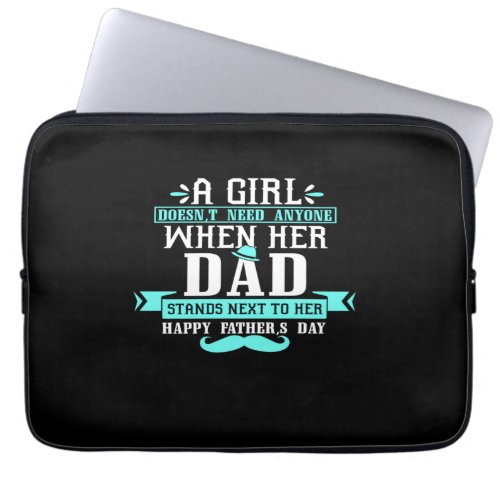 A girl doesnt Need Anyone When Her Dad Stands Nex Laptop Sleeve