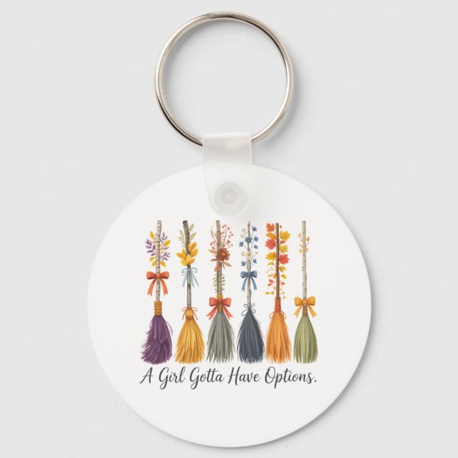 A Girl Gotta Have Options Quote Design Keychain (Front)