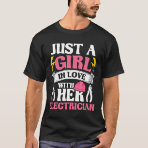 A Girl In Love With Her Electrician Wiring Electri T-Shirt
