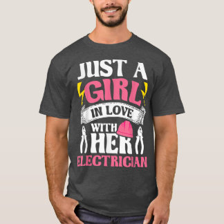 A Girl In Love With Her ElectricianWiring Electric T-Shirt