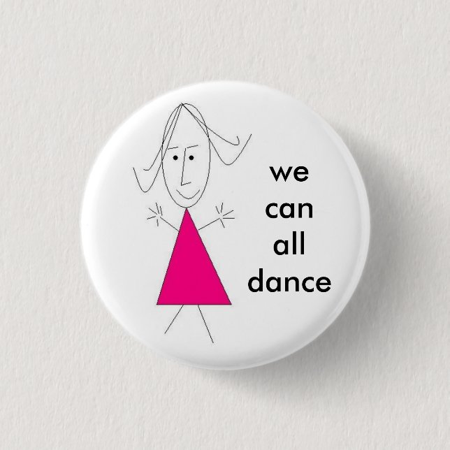 a girl, we can all dance - Customized Pinback Button (Front)