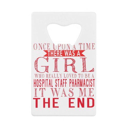A Girl Who Loved To Be A Hospital Staff Pharmacist Credit Card Bottle Opener