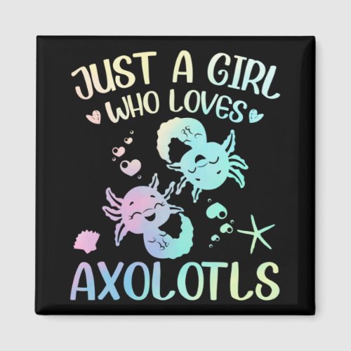 A Girl Who Loves Axolotls Magnet