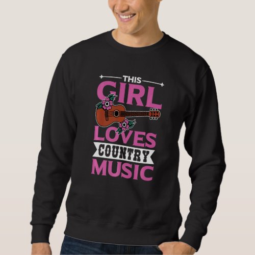 A Girl Who Loves Country Music Cowboy Country Song Sweatshirt