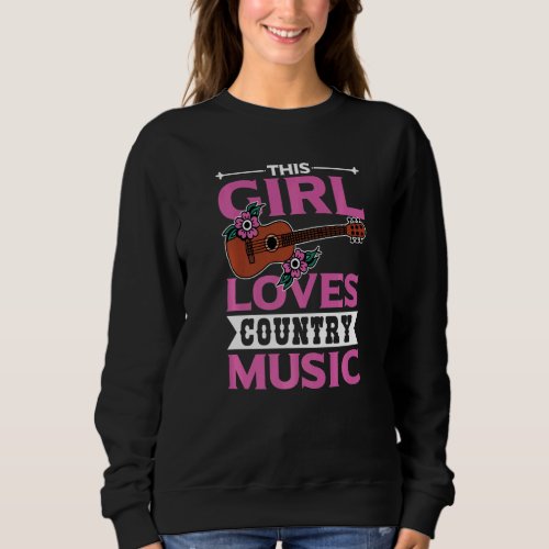 A Girl Who Loves Country Music Cowboy Country Song Sweatshirt