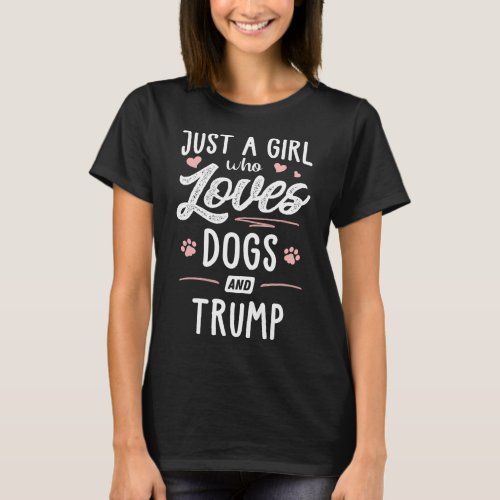 A Girl Who Loves Dogs And Trump Gift Dog Lover  T_Shirt