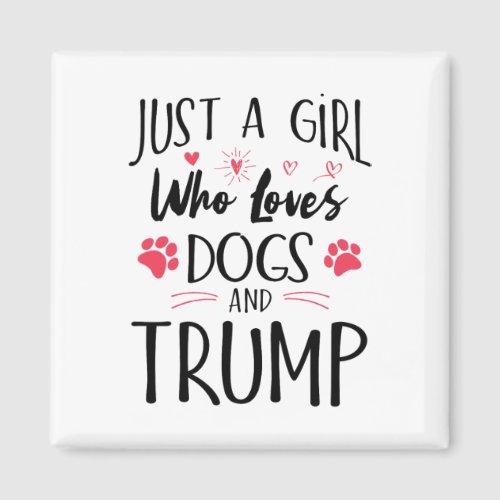 A Girl Who Loves Dogs And Trump Gifts Dog Lover  Magnet