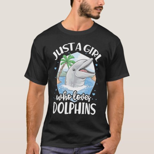 A Girl Who Loves Dolphins Sea Animal Dolphin  Mari T_Shirt