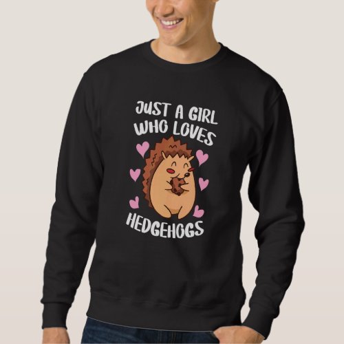 A Girl Who Loves Hedgehogs Sweatshirt