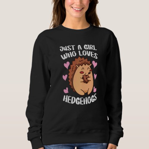 A Girl Who Loves Hedgehogs Sweatshirt