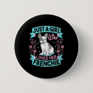 A Girl Who Loves Her Frenchie French Bulldog  Button