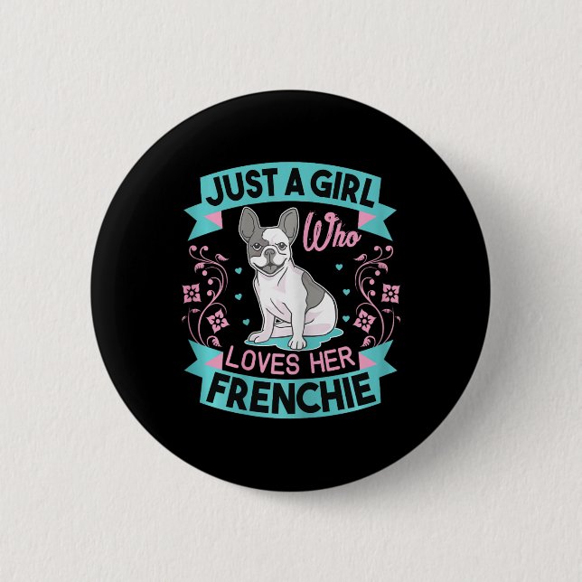 A Girl Who Loves Her Frenchie French Bulldog  Button (Front)