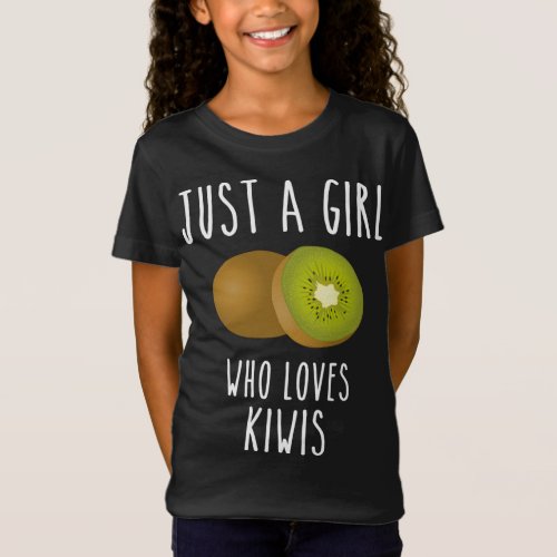 A girl who loves kiwi fruit kiwi fruit summer frui T_Shirt