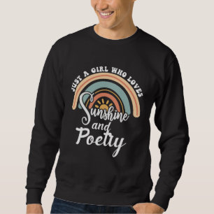 A girl who loves sunshine and Poetry Sweatshirt