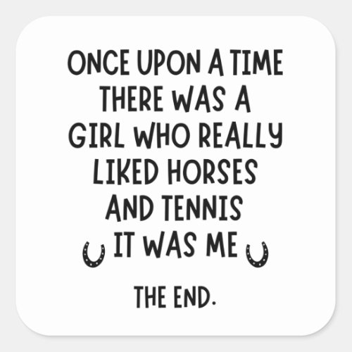 A girl who really liked Tennis and Horses Square Sticker