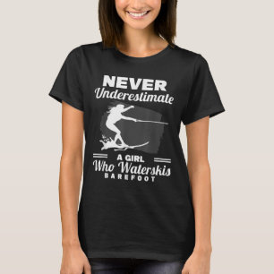 A Girl Who Waterskis Barefoot Water Skiing Wave Lo T-Shirt