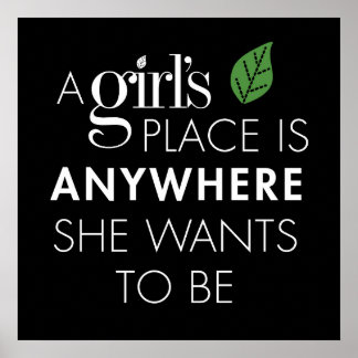 A Girl's Place is anywhere she wants to be poster