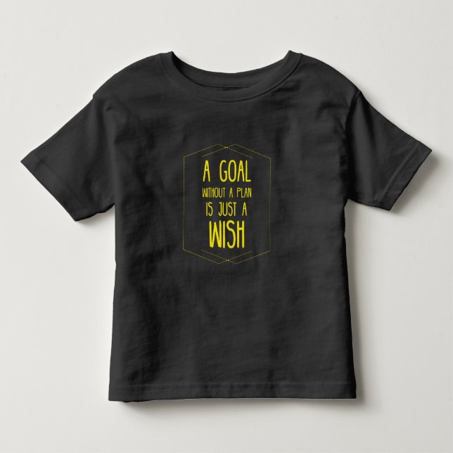 A goal without a plan inspirational quote toddler t-shirt (Front)