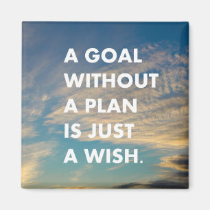 A goal without a plan is just a wish magnet