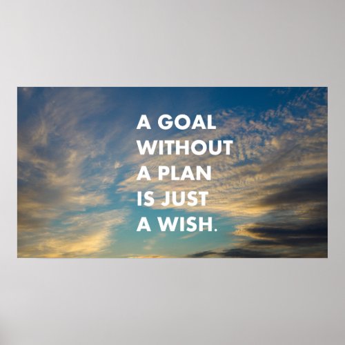 A goal without a plan is just a wish poster