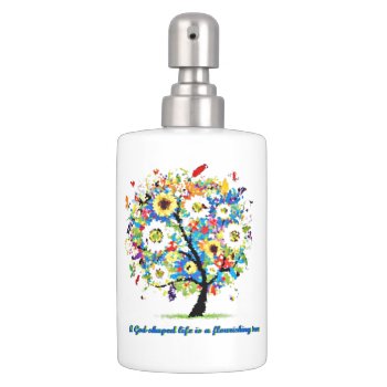 A God-shaped Life Is A Flourishing Tree Soap Dispenser And Toothbrush Holder by riverme at Zazzle