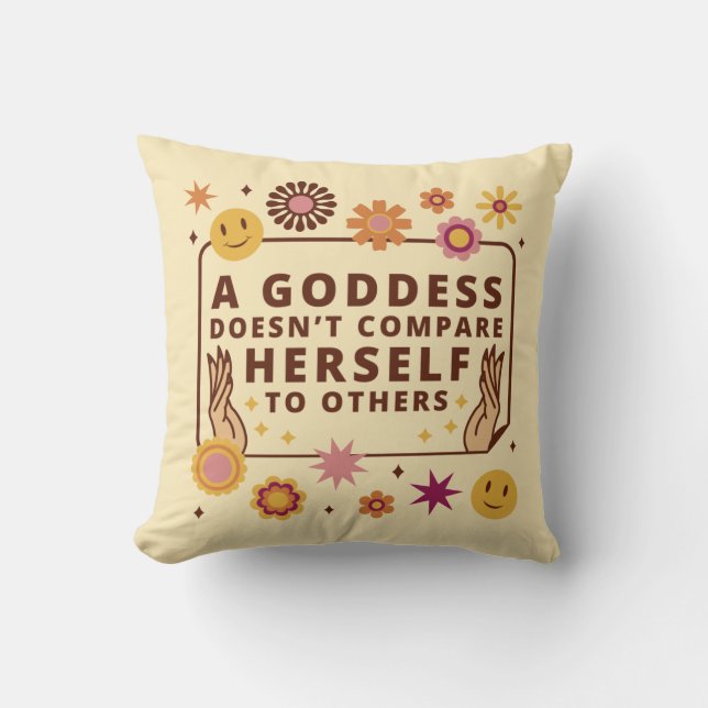 A Goddess Doesn't Compare Herself To Others Throw Pillow (Front)