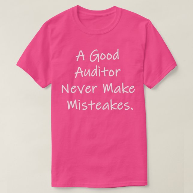 A good auditor never make misteakes 2 T-Shirt (Design Front)