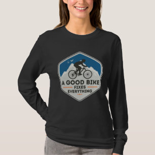 A GOOD BIKE FIXES EVERYTHING Fun Cyclist Bicycle T-Shirt