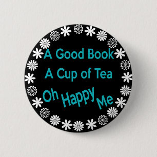 A Good Book, A Cup of Tea, Oh Happy Me Pinback Button