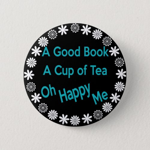 A Good Book A Cup of Tea Oh Happy Me Pinback Button