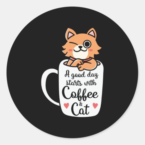 A Good Day Starts With Coffee and Cat Classic Round Sticker