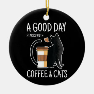 A Good Day Starts With Coffee And Cats Funny Cute  Ceramic Ornament