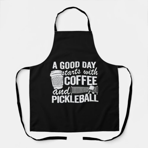 A Good Day Starts With Coffee And Pickleball   Apron