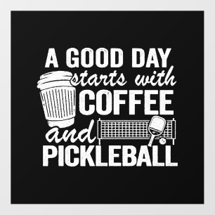 A Good Day Starts With Coffee And Pickleball Floor Decals